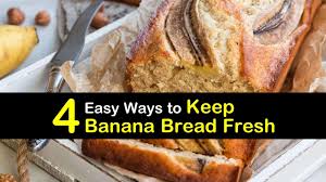 How do i keep bread for more than a few days? 4 Easy Ways To Keep Banana Bread Fresh