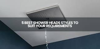 5 best shower heads styles to suit your