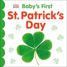 Who was saint patrick, and why do we celebrate this holiday? Baby S First St Patrick S Day Baby S First Holidays Dk 9781465489661 Amazon Com Books