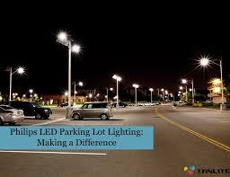 Philips Led Parking Lot Lighting Making A Difference Tanlite