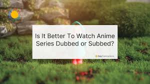 watch anime dubbed or subbed