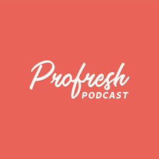 Profresh Podcast