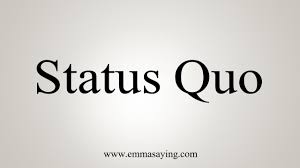 how to say status quo you
