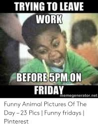 You need to take these real men as a role model and work tirelessly towards your goal in life—this tuesday is not for lazy people. Hilarious Funny Friday Work Memes Viral Memes