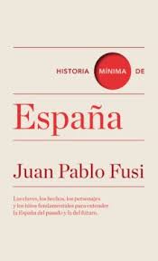 HISTORIA MINIMA DE ESPAÑA | JUAN PABLO FUSI | Casa del Libro