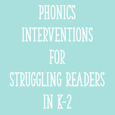Phonics Interventions For Struggling Readers In K 2