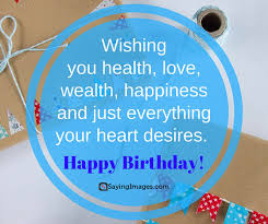 May you have a day so wonderful that you remember it for the rest of the year, till yet another wonderful. Happy Birthday Wishes Messages Quotes Sayingimages Com