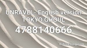 Please click the thumb up button if you like the song here are roblox music code for unravel roblox id. Unravel English Version Tokyo Ghoul Roblox Id Roblox Music Codes
