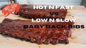 hot n fast vs low n slow baby back ribs