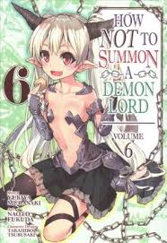 Despite his powers, his awkwardness keeps getting in the way, so he decides to pretend to be a demon lord and soon finds himself with a pair of isekai maou to shoukan shoujo no dorei majutsu has been licensed in english as how not to summon a demon lord by seven seas entertainment. How Not To Summon A Demon Lord Manga Vol 6 Yukiya Murasaki 9781642753400