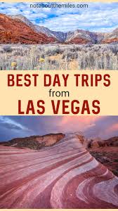 18 exciting day trips from las vegas