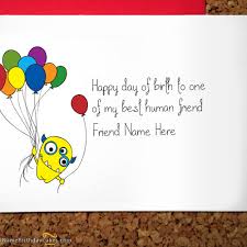 A birthday card is a great way to do just that. Write Name On Crazy Birthday Card For Friend Happy Birthday Wishes
