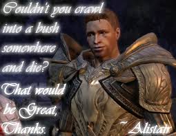 Dragon age is a series of games filled with memorable quotes. Alistair Dragon Age Quotes Quotesgram