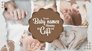 50 baby names meaning gift for your