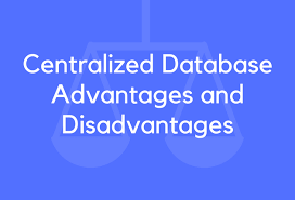 15 centralized database advanes and