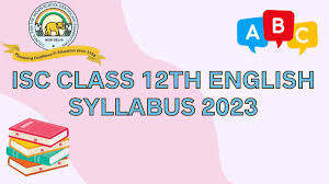 isc cl 12 english syllabus 2022