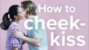 how to cheek kiss you