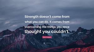 Eeyore is known for losing his tail and being the gloomy friend in the group. Rikki Rogers Quote Strength Doesn T Come From What You Can Do It Comes From Overcoming