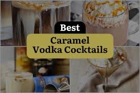 28 caramel vodka tails that will