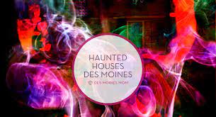 7 haunted houses in des moines 2022