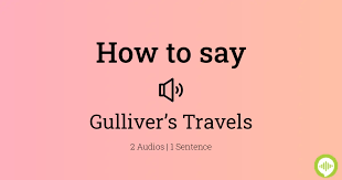 how to ounce gulliver s travels