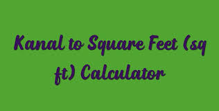 Kanal To Square Feet Sq Ft Calculator Simple Converter