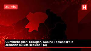 Cumhurbaşkanı Erdoğan, Kabine Toplantısı'nın ardından millete seslendi: (3)  - Haberler