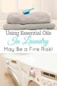 essential oils in laundry may cause fires