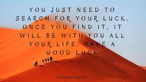 Good luck to you now and always. 45 Good Luck Quotes Wishes And Messages Events Greetings