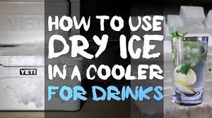 how to use dry ice in a cooler for drinks