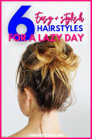 stylish hairstyles for a lazy day