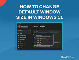 how to change default windows size in