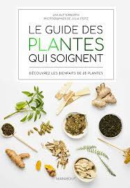 Le guide des plantes qui soignent: Découvrez les bienfaits de 65 plantes :  BUTTERWORTH, LISA: Amazon.fr: Livres