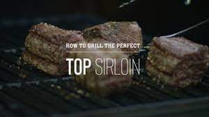 how to grill a top sirloin steak you
