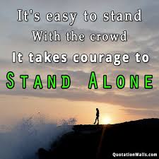 courage to stand alone motivational