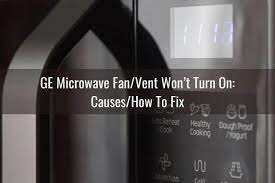 ge microwave fan vent won t work turn