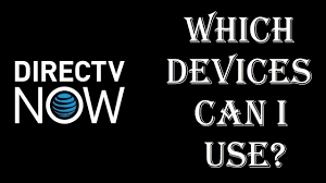 directv now what streaming devices can i use roku amazon fire tv apple tv ios android