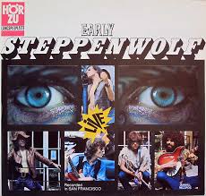 steppenwolf early steppenwolf live in