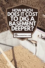 Cost To Dig A Basement Deeper