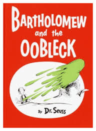 Image result for bartholomew and the oobleck