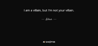 We've all watched or read something that contains an iconic fictional villain, it might be the joker but, just like in real life, things are never 100 percent black and white, so sometimes these villains. Ashur Quote I Am A Villain But I M Not Your Villain
