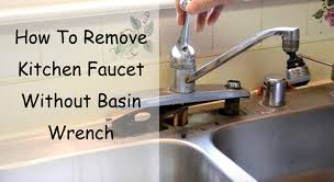 remove kitchen faucet without basin wrench
