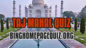 Is it unfamiliar cultures, fascinating histories or to simply enjoy the natural world? Bing Taj Mahal Quiz Bing Homepage Quiz