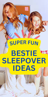 a sleepover with your bestie