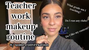 teacher work makeup routine chit chat