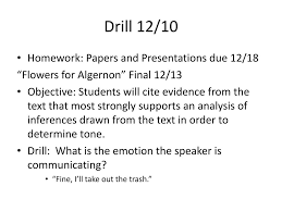 ppt science fiction flowers for algernon powerpoint presentation papers and presentations due 12 18 ldquoflowers for algernonrdquo final 12 13 bull objective students will cite evidence from the text that most strongly supports