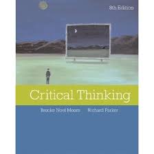 The Power of Critical Thinking Effective Reasoning about Ordinary     Critical Thinking   Fifth Edition   Brooke Noel Moore   Richard Parker