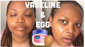 vaseline and egg white mask for everything