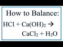 Balance Hcl Ca Oh 2 Cacl2 H2o
