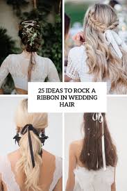 First, grab a ribbon that is around 32 inches and any color you want. 25 Ideas To Rock A Ribbon In Wedding Hair Weddingomania